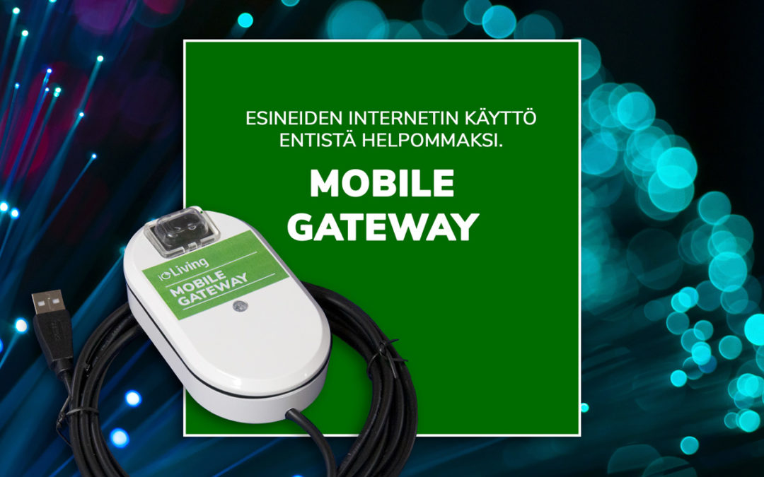 Mobile Gateway – IoT-ratkaisut helposti käyttöön